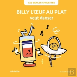 Bertrand.pt - Les Bidules Chouettes : Billy L'Oeuf Au Plat Veut Danser