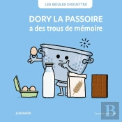 Les Bidules Chouettes : Dory La Passoire A Des Trous De Mémoire