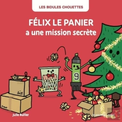 Bertrand.pt - Les Bidules Chouettes : Félix Le Panier A Une Mission Secrète