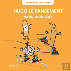 Bertrand.pt - Les Bidules Chouettes : Hugo Le Pansement Va Au Skatepark