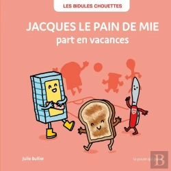 Bertrand.pt - Les Bidules Chouettes : Jacques Le Pain De Mie Part En Vacances