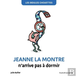 Bertrand.pt - Les Bidules Chouettes - Jeanne La Montre N'Arrive Pas A Dormir