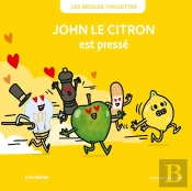Les Bidules Chouettes : John Le Citron Est Pressé