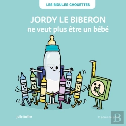 Bertrand.pt - Les Bidules Chouettes : Jordy Le Biberon Ne Veut Plus Être Un Bébé