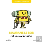 Les Bidules Chouettes : Maurane Le Bob Est Une Aventurière