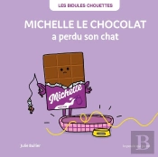Les Bidules Chouettes : Michelle Le Chocolat A Perdu Son Chat