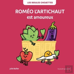 Bertrand.pt - Les Bidules Chouettes : Roméo L'Artichaut Est Amoureux