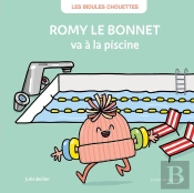 Les Bidules Chouettes : Romy Le Bonnet Va À La Piscine