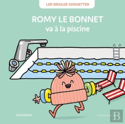 Bertrand.pt - Les Bidules Chouettes : Romy Le Bonnet Va À La Piscine