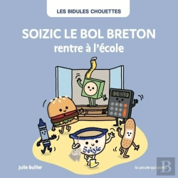 Bertrand.pt - Les Bidules Chouettes : Soizic Le Bol Breton Rentre À L'École