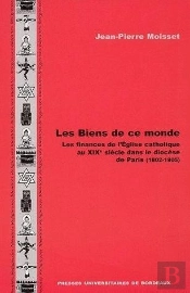 Les Biens De Ce Monde : Les Finances De L'Église Catholique Au 19e Siècle Dans Le Diocèse De Paris, 1802-1905