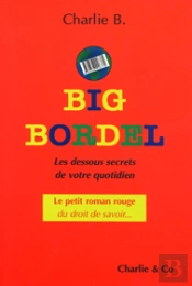 Les Big Bordel, Dessous Secrets De Votre Quotidien