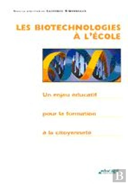 Bertrand.pt - Les Biotechnologies A L'Ecole ; Un Enjeu Educatif Pourla Formation A La Citoyennete