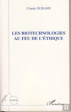 Bertrand.pt - Les Biotechnologies Au Feu De L'Éthique
