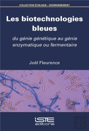 Les Biotechnologies Bleues : Du Génie Génétique Au Génie Enzymatique Ou Fermentaire