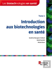 Les Biotechnologies En Santé Tome 1 ; Introduction Aux Biotechnologies En Santé