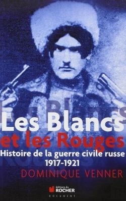 Bertrand.pt - Les Blancs Et Les Rouges ; Histoire De La Guerre Civile Russe, 1917-1921