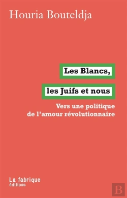 Bertrand.pt - Les Blancs, Les Juifs Et Nous ; Vers Une Politique De L'Amour Révolutionnaire