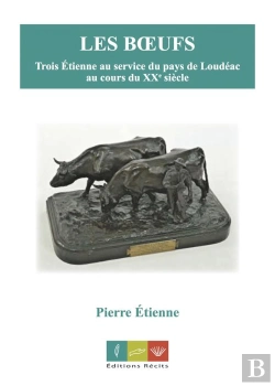 Bertrand.pt - Les Boeufs. Trois Etienne Au Service Du Pays De Loudeac Au Cours Du Xxe Siecle