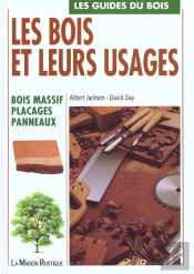 Les Bois Et Leurs Usages - Bois Massif, Placages, Panneaux