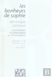 Les Bonheurs De Sophie ; Une Initiation À La Philosophie En 30 Mini-Leçons