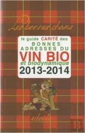 Les Bonnes Adresses Du Vin Bio ; 2013-2014