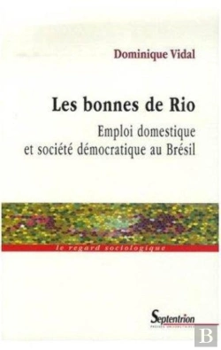 Bertrand.pt - Les Bonnes De Rio : Emploi Domestique Et Société Démocratique Au Brésil