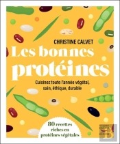 Les Bonnes Protéines : 80 Recettes Riches En Protéines Végétales