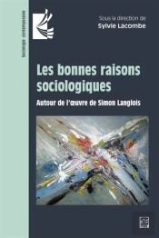 Les Bonnes Raisons Sociologiques : Autour De L'Oeuvre De Simon Langlois