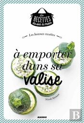 Les Bonnes Recettes A Emporter Dans Sa Valise