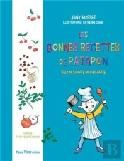 Les Bonnes Recettes De Patapon Avec Sainte Hildegarde