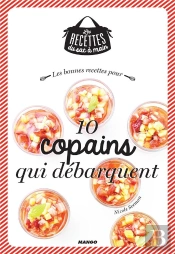 Les Bonnes Recettes Quand 10 Copains Debarquent
