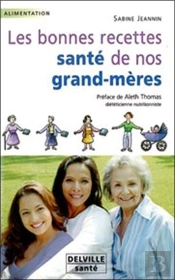 Les Bonnes Recettes Sante De Nos Grand-Meres