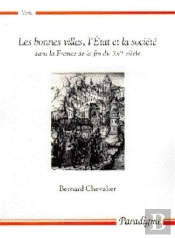Les Bonnes Villes, L'Etat Et La Société Dans La France De La Fin Du Xve Siècle