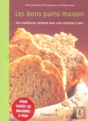 Les Bons Pains Maison ; Les Meilleures Recettes Avec Une Machine À Pain