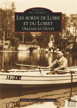 Bertrand.pt - Les Bords De Loire Et Du Loiret ; Orléans Et Olivet