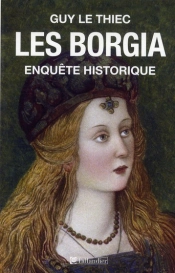 Les Borgia. Enquete Historique