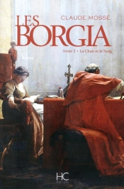 Les Borgia Tome 2 ; La Chair Et Le Sang