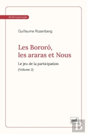 Les Bororó, Les Araras Et Nous. Volume 2 : Le Jeu De La Participation
