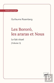 Les Bororó, Les Araras Et Nous. Volume 3 : Le Fait Rituel