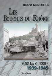 Les Bouches-Du-Rhône Dans La Guerre 1939-1945