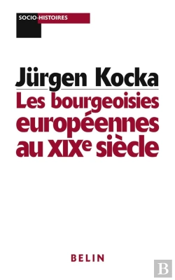 Bertrand.pt - Les Bourgeoisies Européennes Au Xixe Siècle