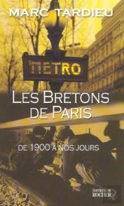 Les Bretons A Paris - De 1900 A Nos Jours