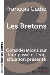 Les Bretons ; Considérations Sur Leur Passé Et Leur Situation Présente