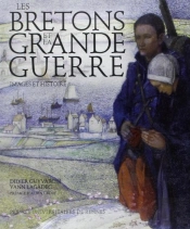 Les Bretons Et La Grande Guerre ; Images Et Histoire