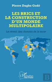 Les Brics Et La Construction D'Un Monde Multipolaire : Le Réveil Des Damnés De La Terre