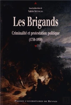 Bertrand.pt - Les Brigands ; Criminalité Et Protestation Politique (1750-1850)