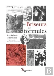 Les Briseurs De Formule ; Les Écrivains Anarchistes En France À La Fin Du Xixe Siècle