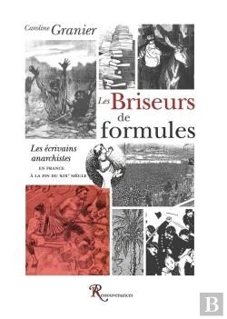 Bertrand.pt - Les Briseurs De Formule ; Les Écrivains Anarchistes En France À La Fin Du Xixe Siècle