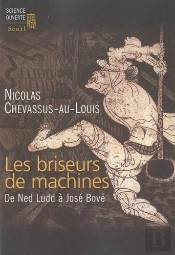 Les Briseurs De Machines ; De Ned Ludd À José Bové